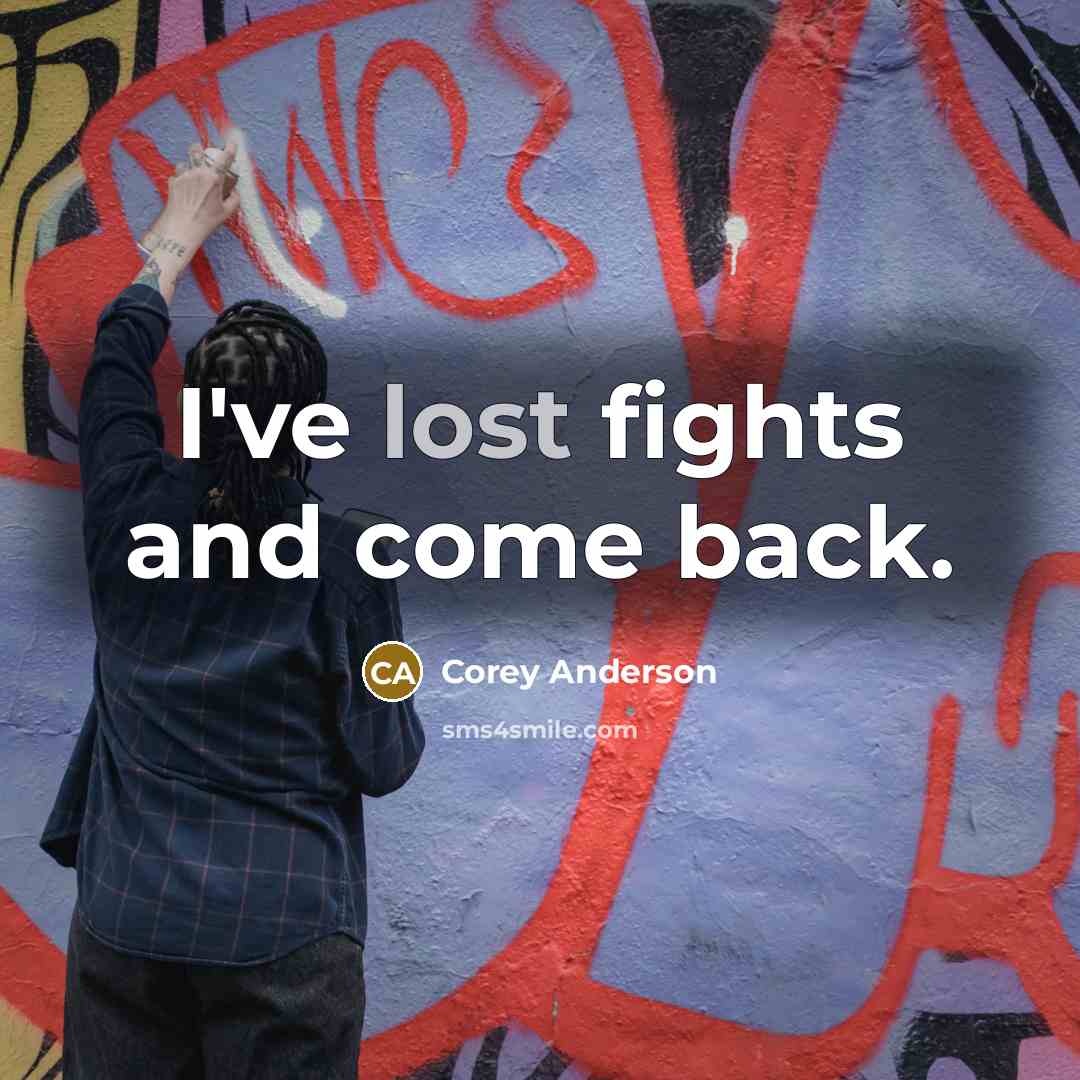 “I've lost fights and come back.…” quote by Corey Anderson
