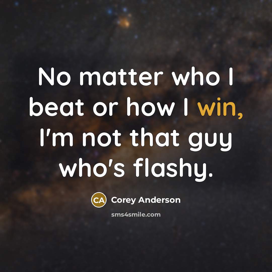 “No matter who I beat or how I win, I'm…” quote by Corey Anderson