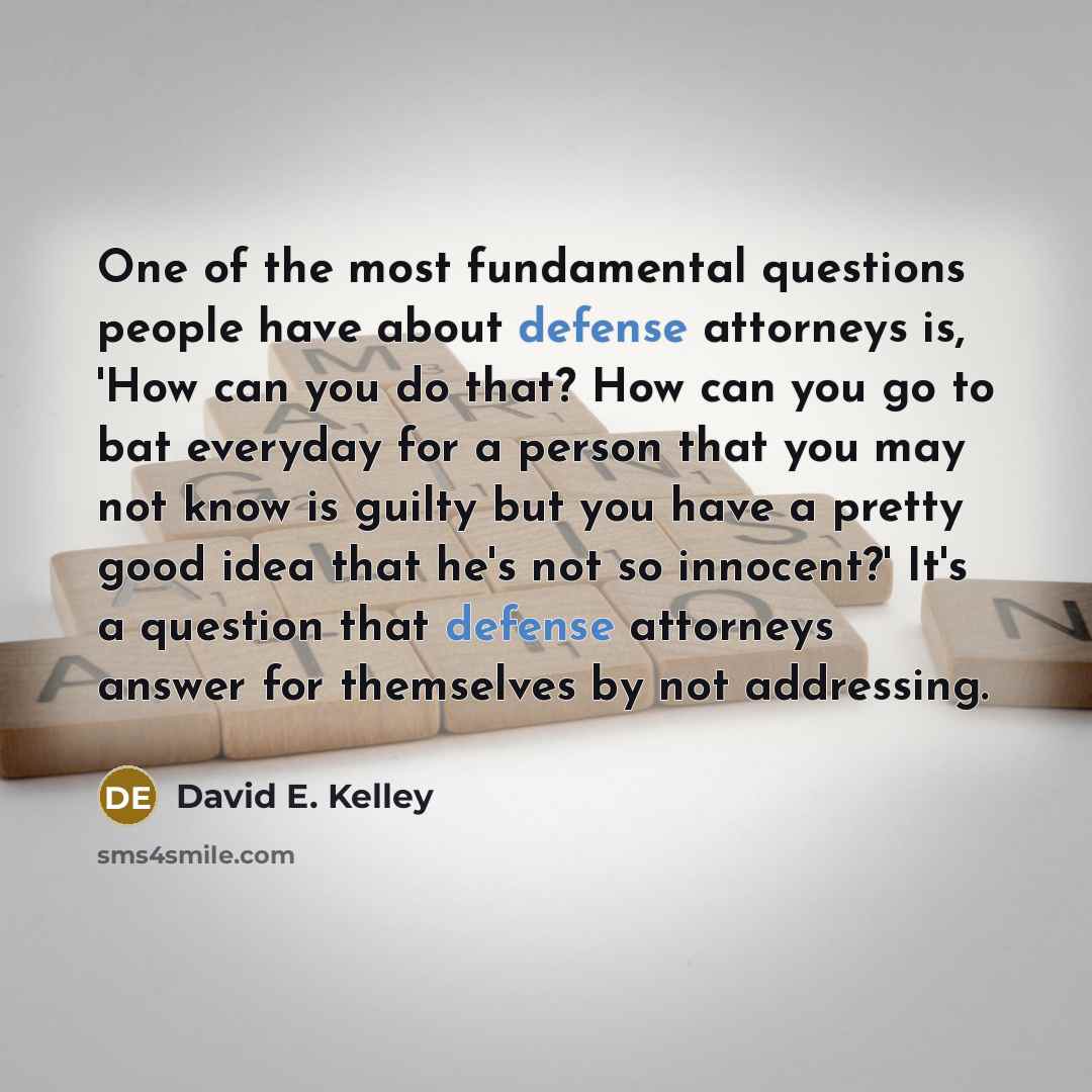 “One of the most fundamental questions people have about defense…” quote by David E. Kelley
