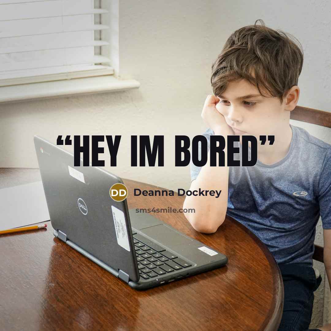 “hey im bored” quote by Deanna Dockrey