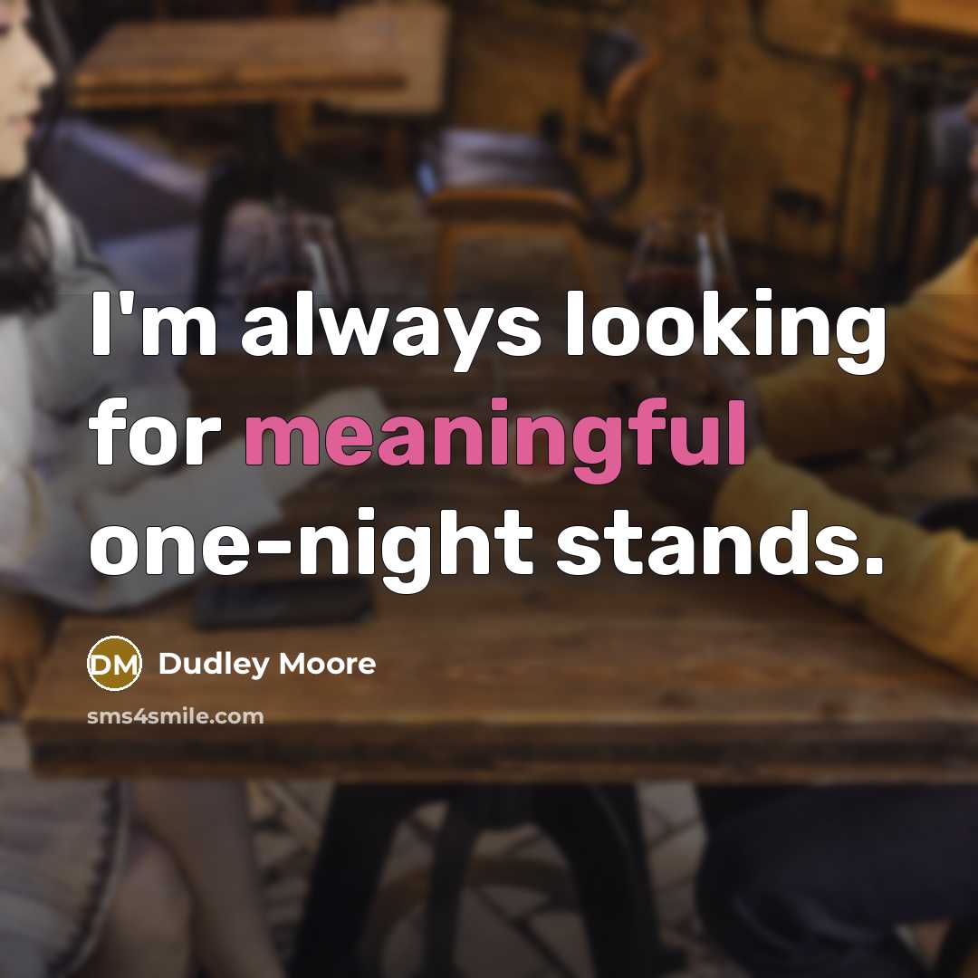 “I'm always looking for meaningful one-night stands.…” quote by Dudley Moore