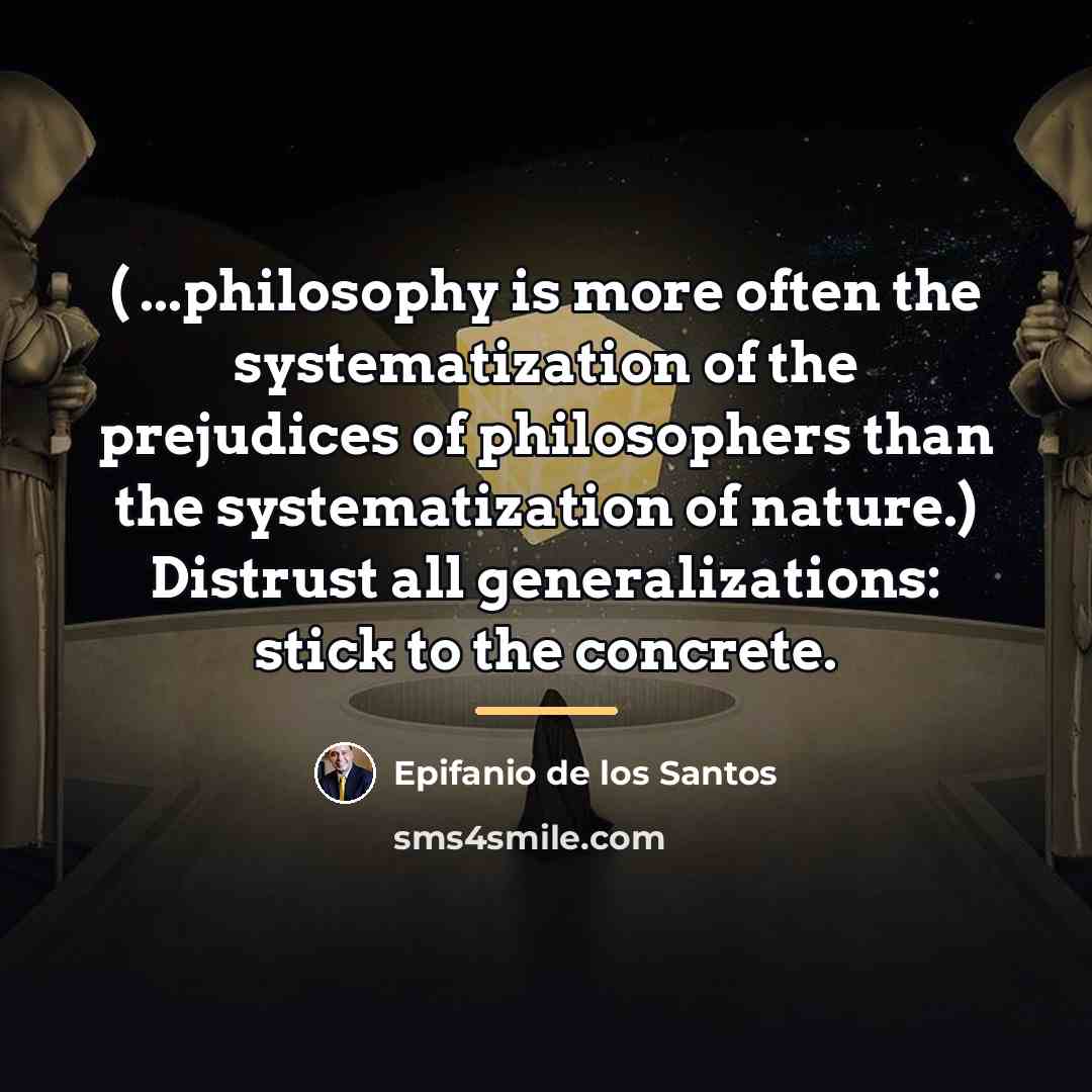 “( ...philosophy is more often the systematization of the prejudices…” quote by Epifanio de los Santos