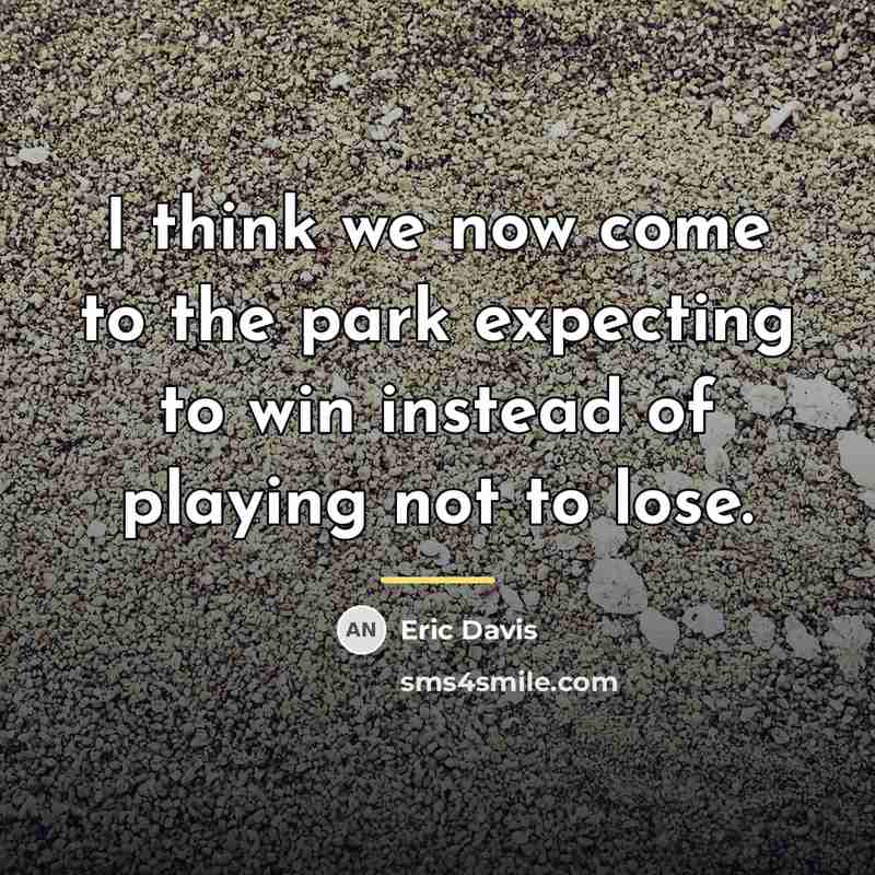 “I think we now come to the park expecting to…” quote by Eric Davis