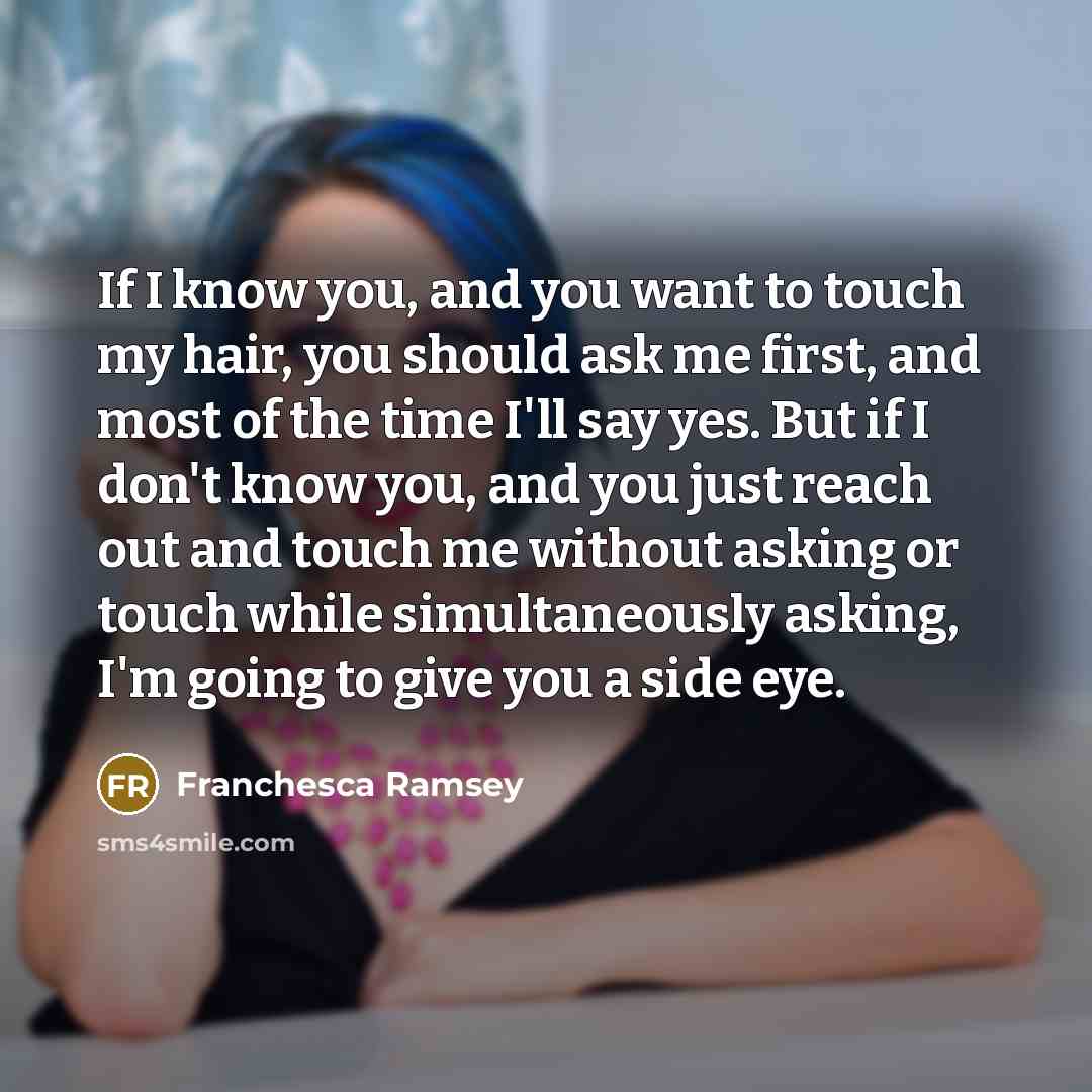 “If I know you, and you want to touch my…” quote by Franchesca Ramsey
