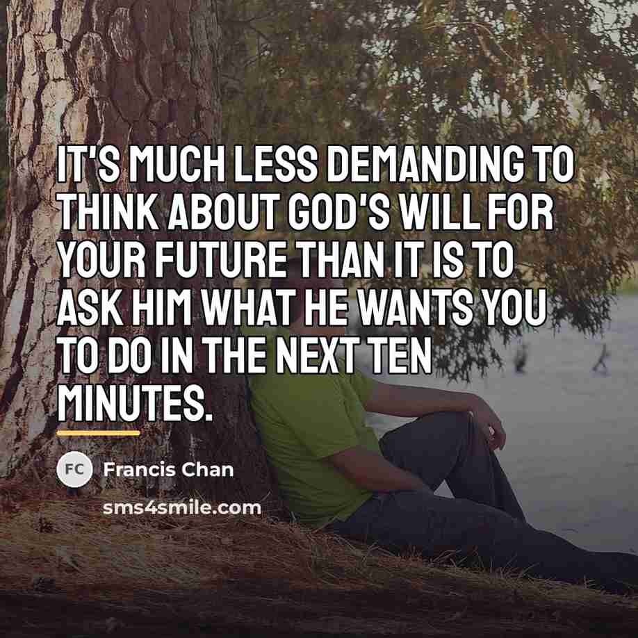 “It's much less demanding to think about God's will for…” quote by Francis Chan