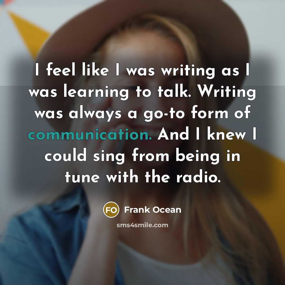 “I feel like I was writing as I was learning…” quote by Frank Ocean