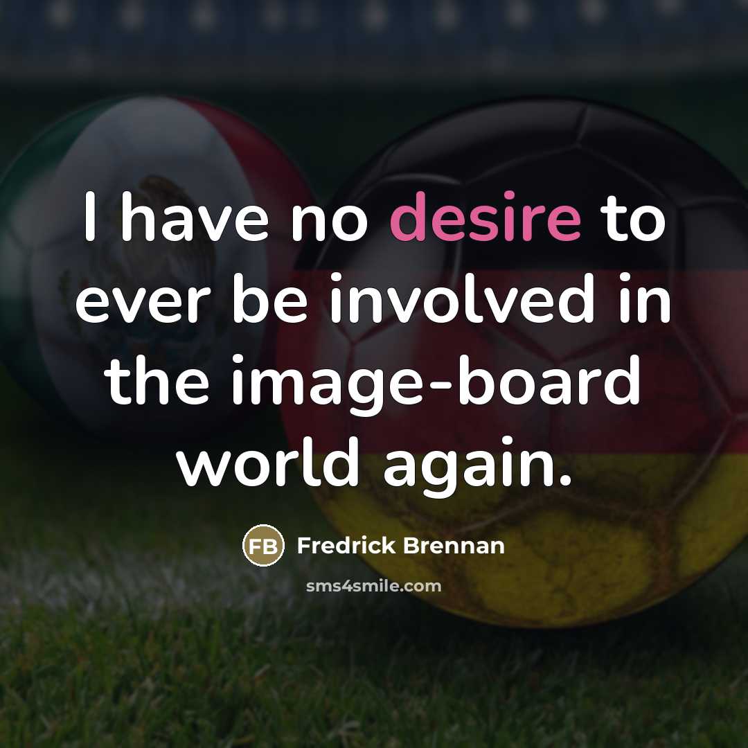 “I have no desire to ever be involved in the…” quote by Fredrick Brennan