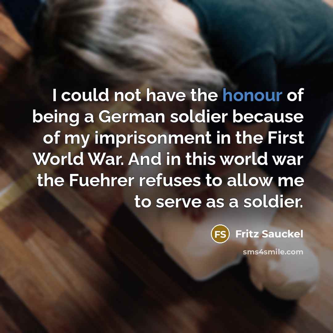 “I could not have the honour of being a German…” quote by Fritz Sauckel