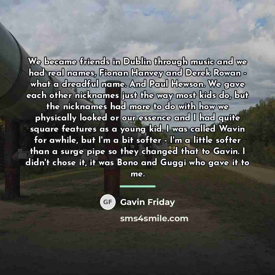 “We became friends in Dublin through music and we had…” quote by Gavin Friday