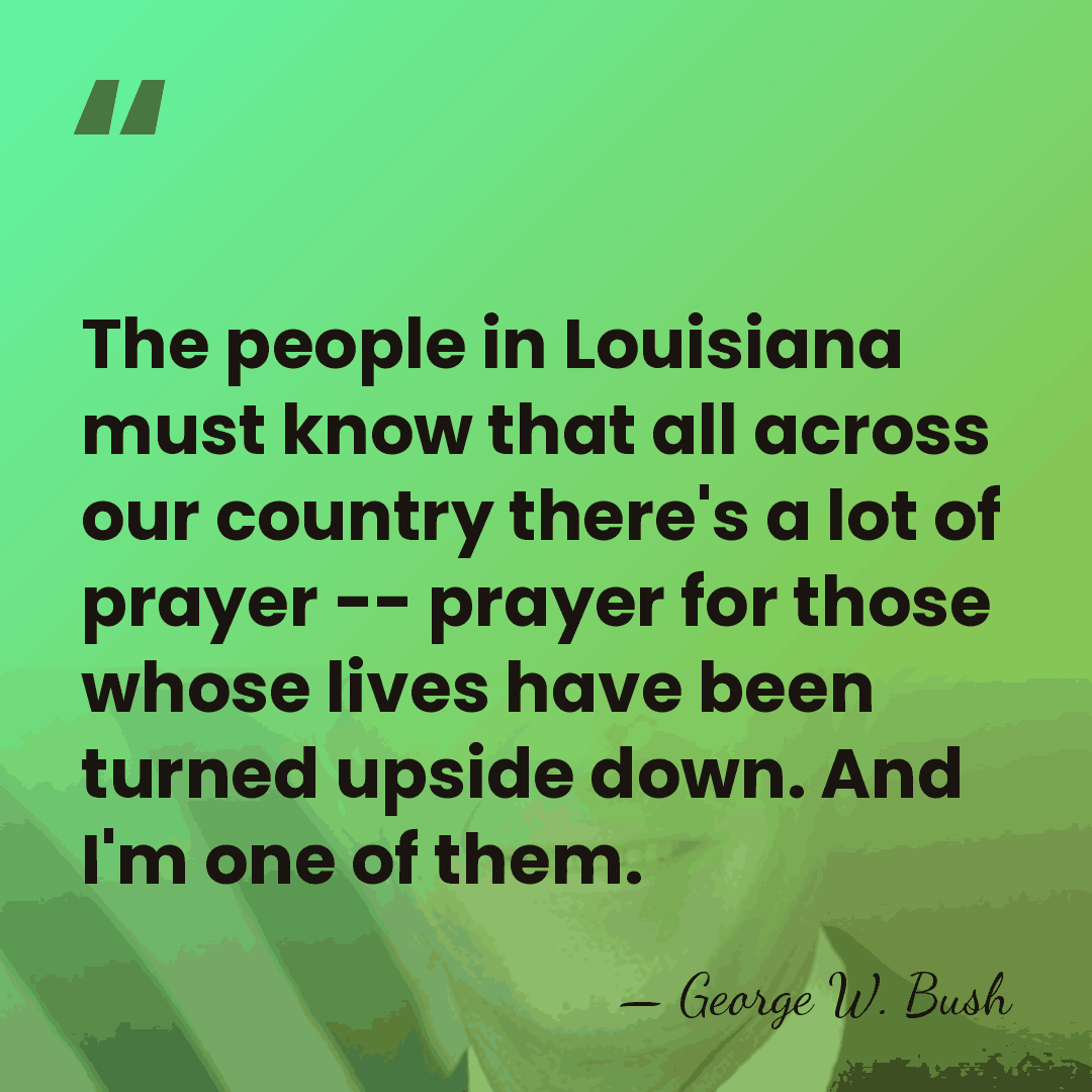 The people in Louisiana must know that all across our country there's&hellip; - George W. Bush