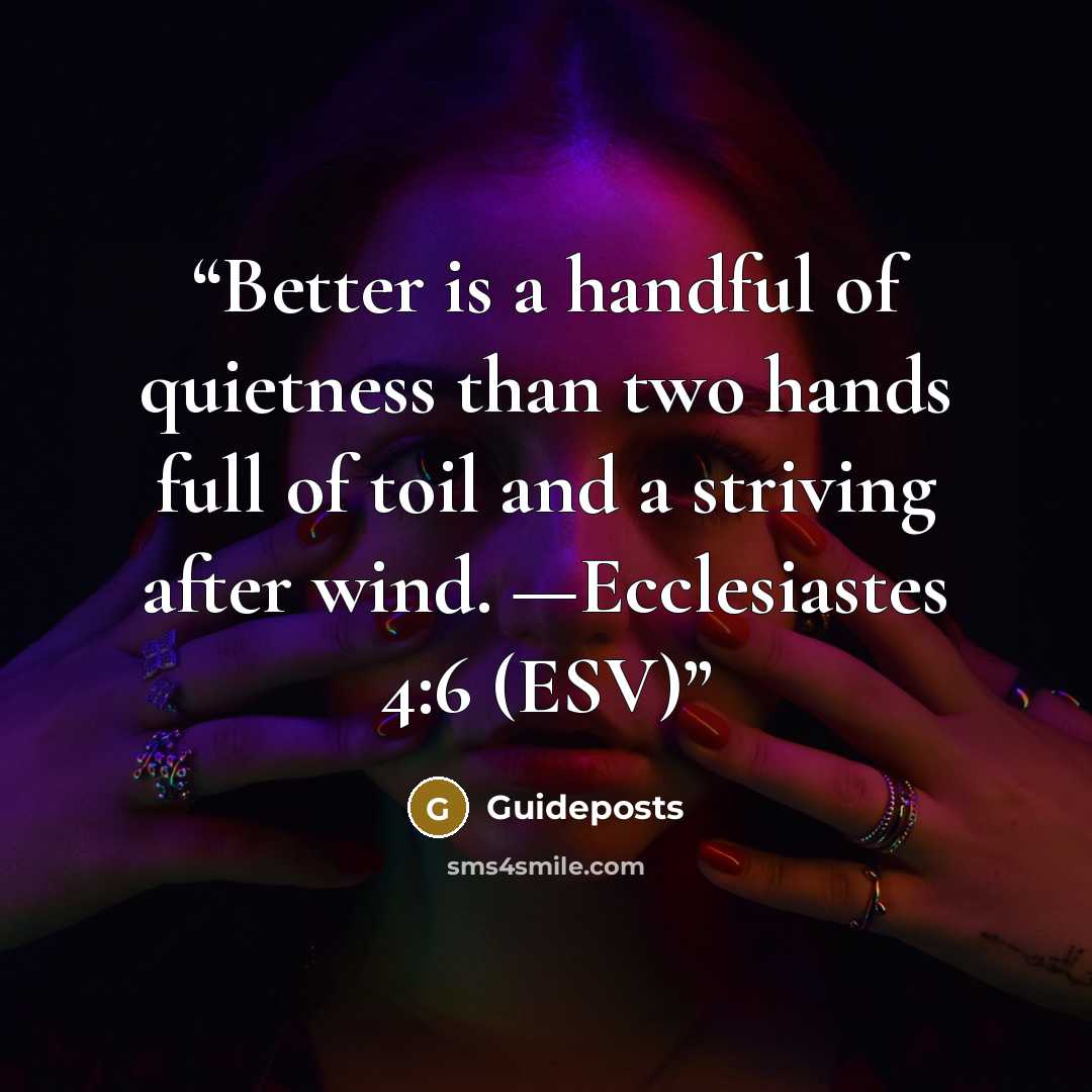 “Better is a handful of quietness than two hands full of toil and a striving after wind. —Ecclesiastes 4:6 (ESV)” quote by Guideposts