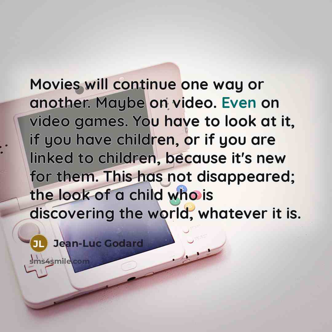 “Movies will continue one way or another. Maybe on video.…” quote by Jean-Luc Godard