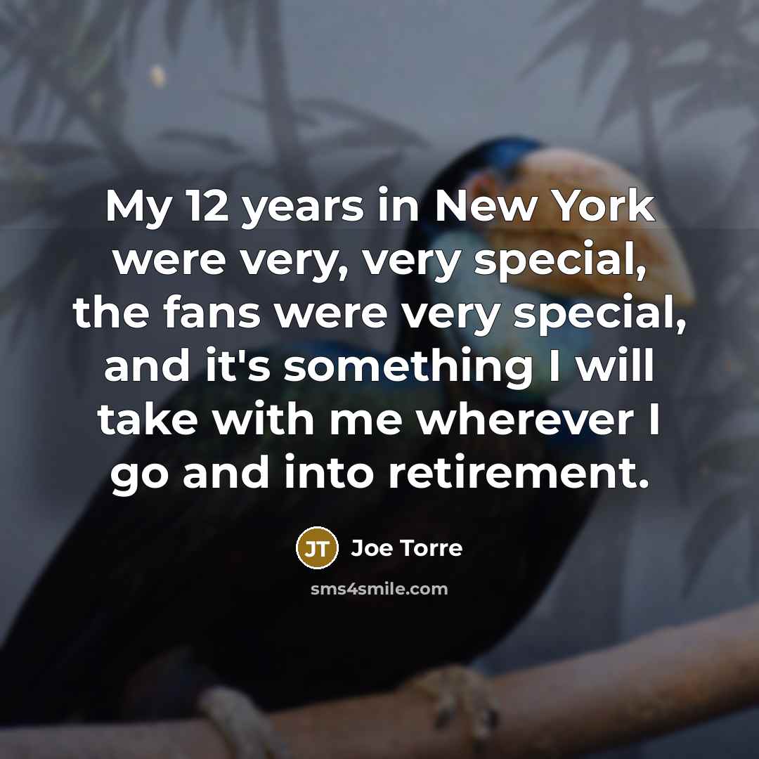 “My 12 years in New York were very, very special,…” quote by Joe Torre