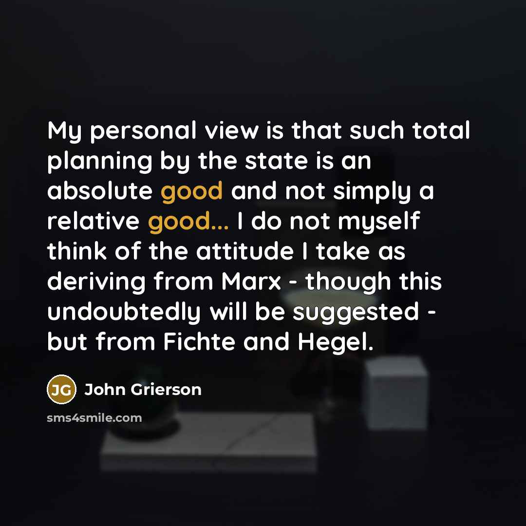 “My personal view is that such total planning by the…” quote by John Grierson
