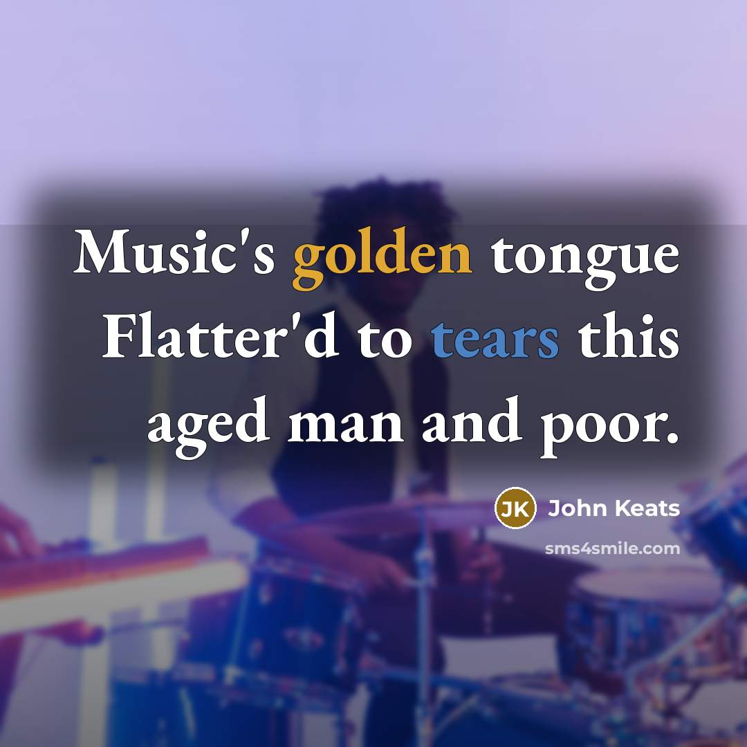 “Music's golden tongue Flatter'd to tears this aged man and…” quote by John Keats