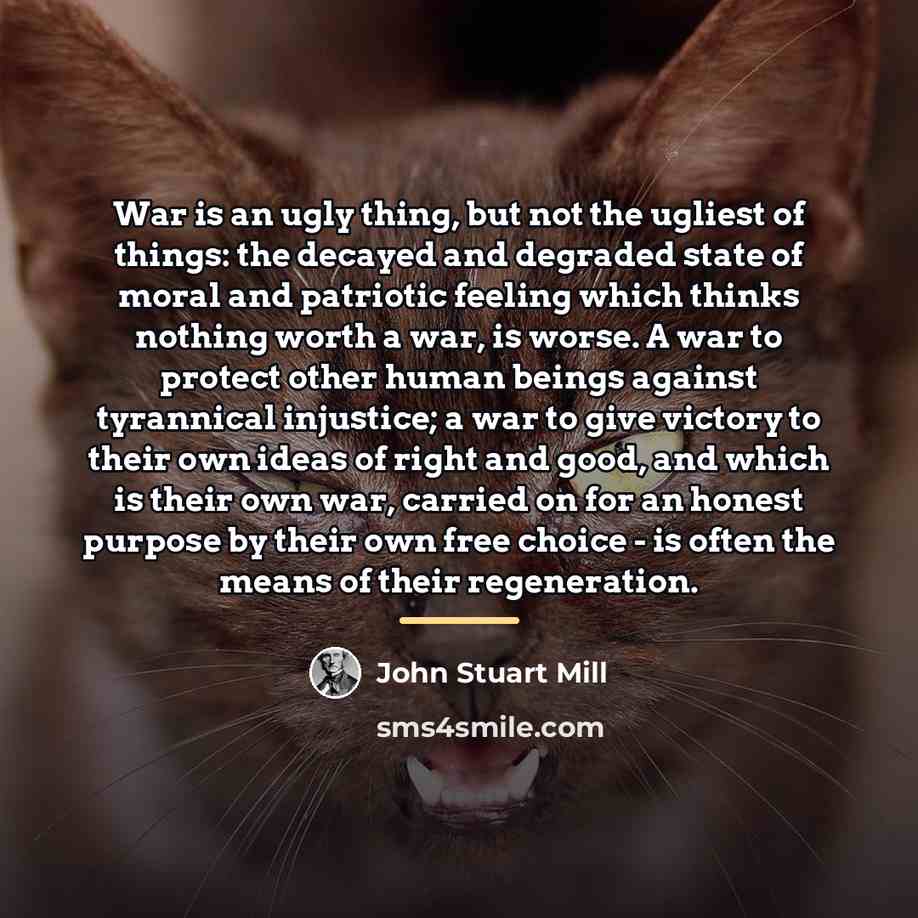 “War is an ugly thing, but not the ugliest of…” quote by John Stuart Mill