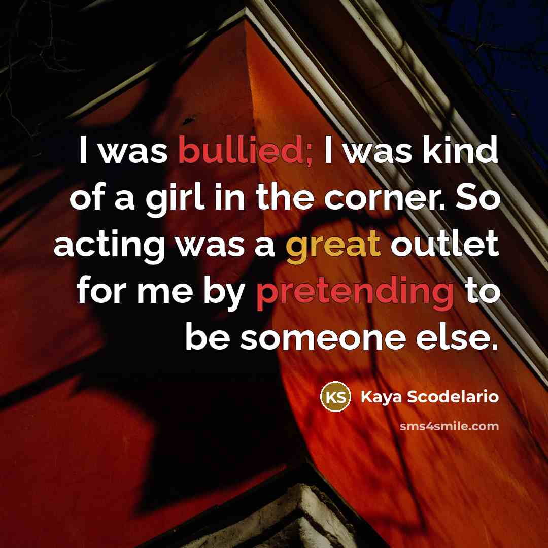 “I was bullied; I was kind of a girl in…” quote by Kaya Scodelario