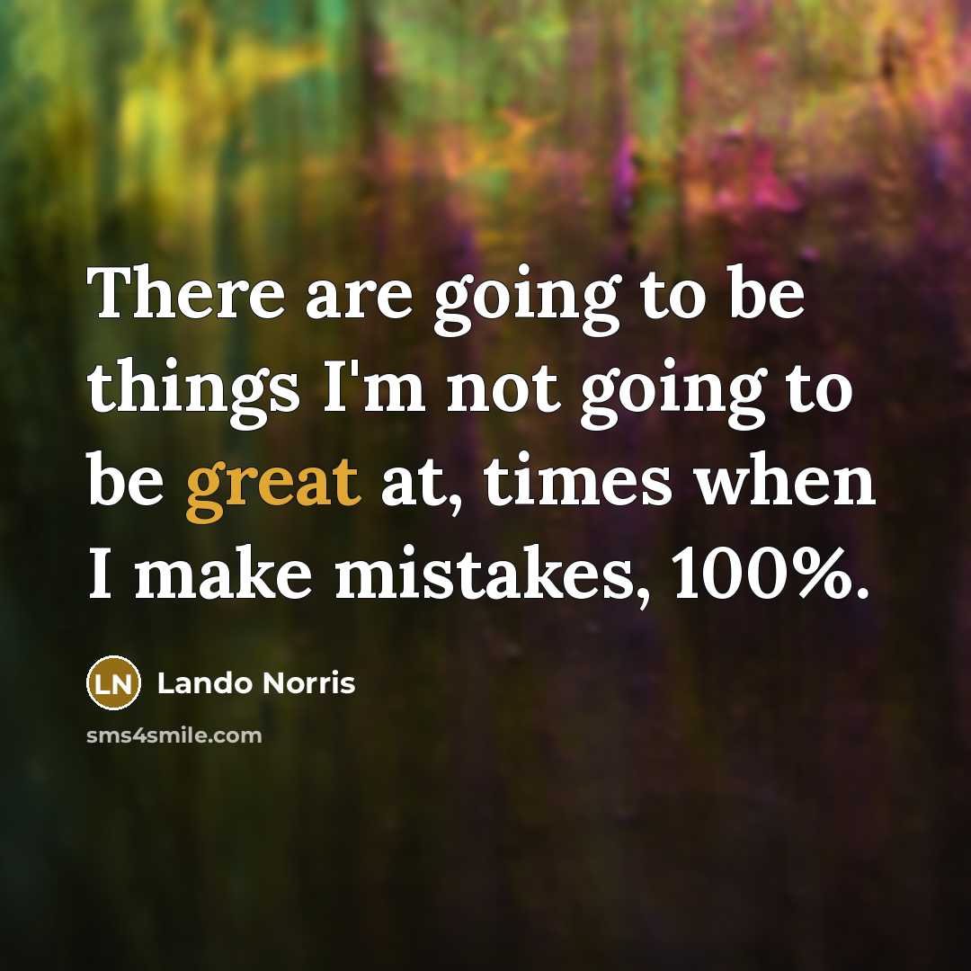 “There are going to be things I'm not going to…” quote by Lando Norris