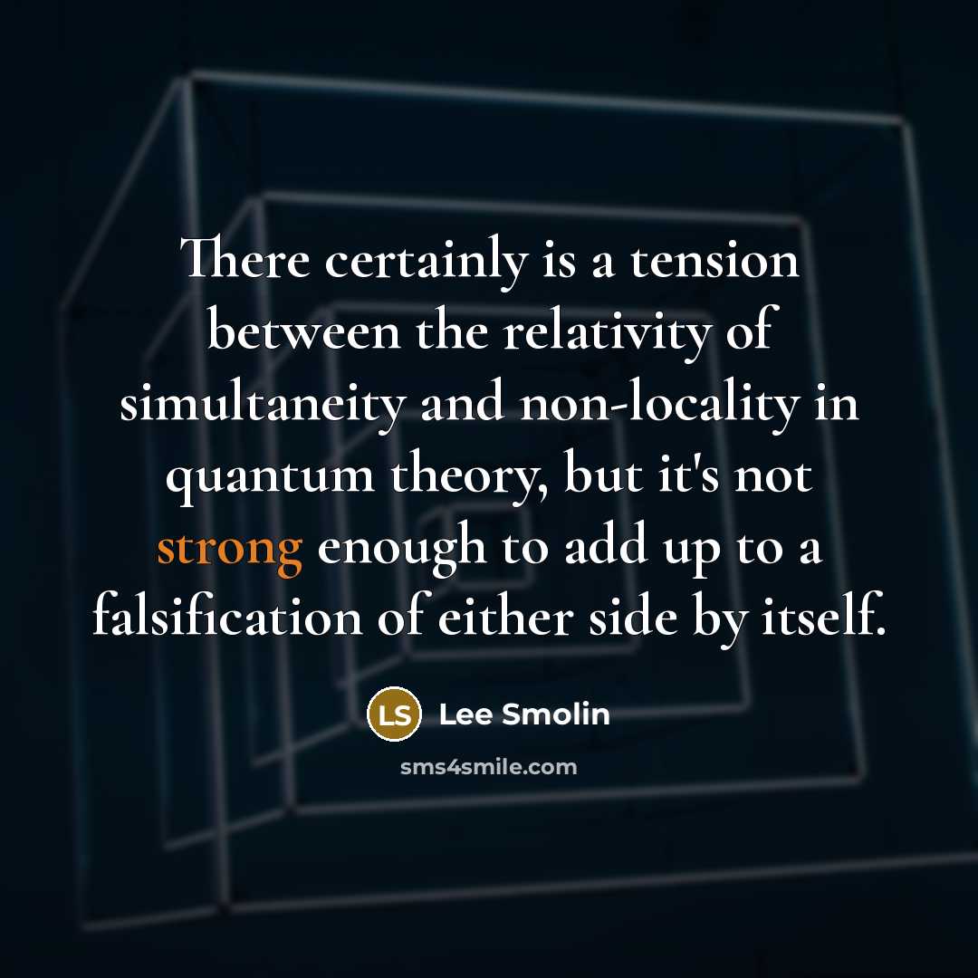 “There certainly is a tension between the relativity of simultaneity…” quote by Lee Smolin