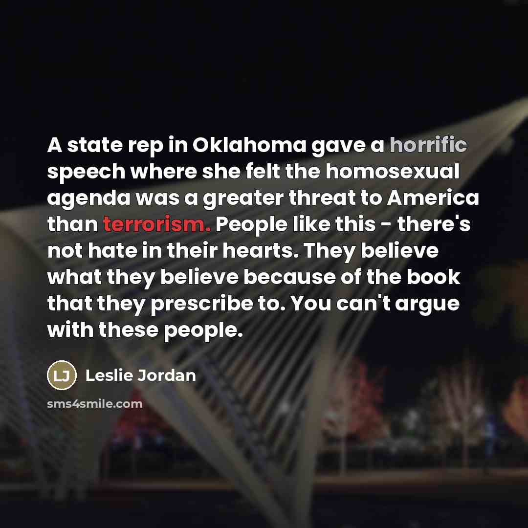 “A state rep in Oklahoma gave a horrific speech where…” quote by Leslie Jordan