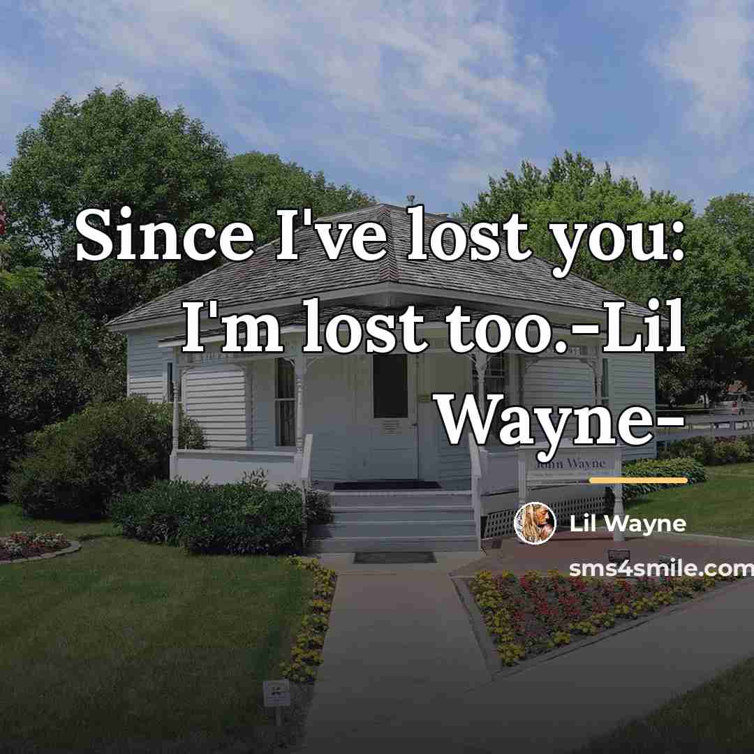 “Since I've lost you: I'm lost too.-Lil Wayne-…” quote by Lil Wayne