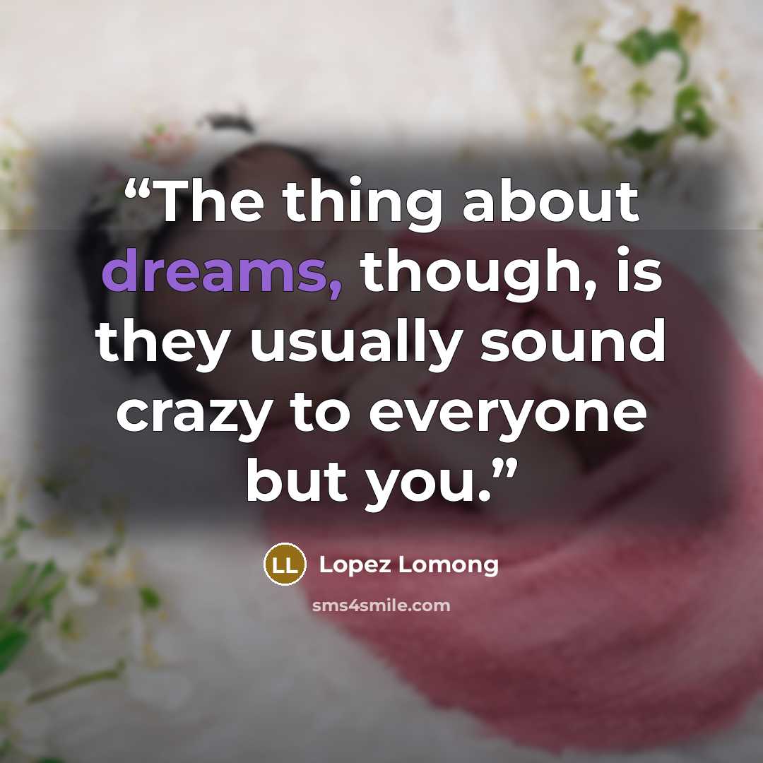 “The thing about dreams, though, is they usually sound crazy to everyone but you.” quote by Lopez Lomong