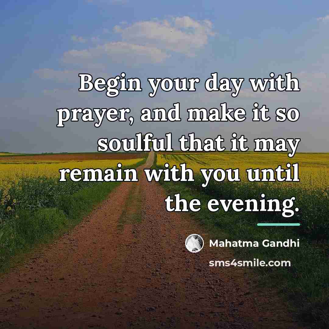 “Begin your day with prayer, and make it so soulful…” quote by Mahatma Gandhi
