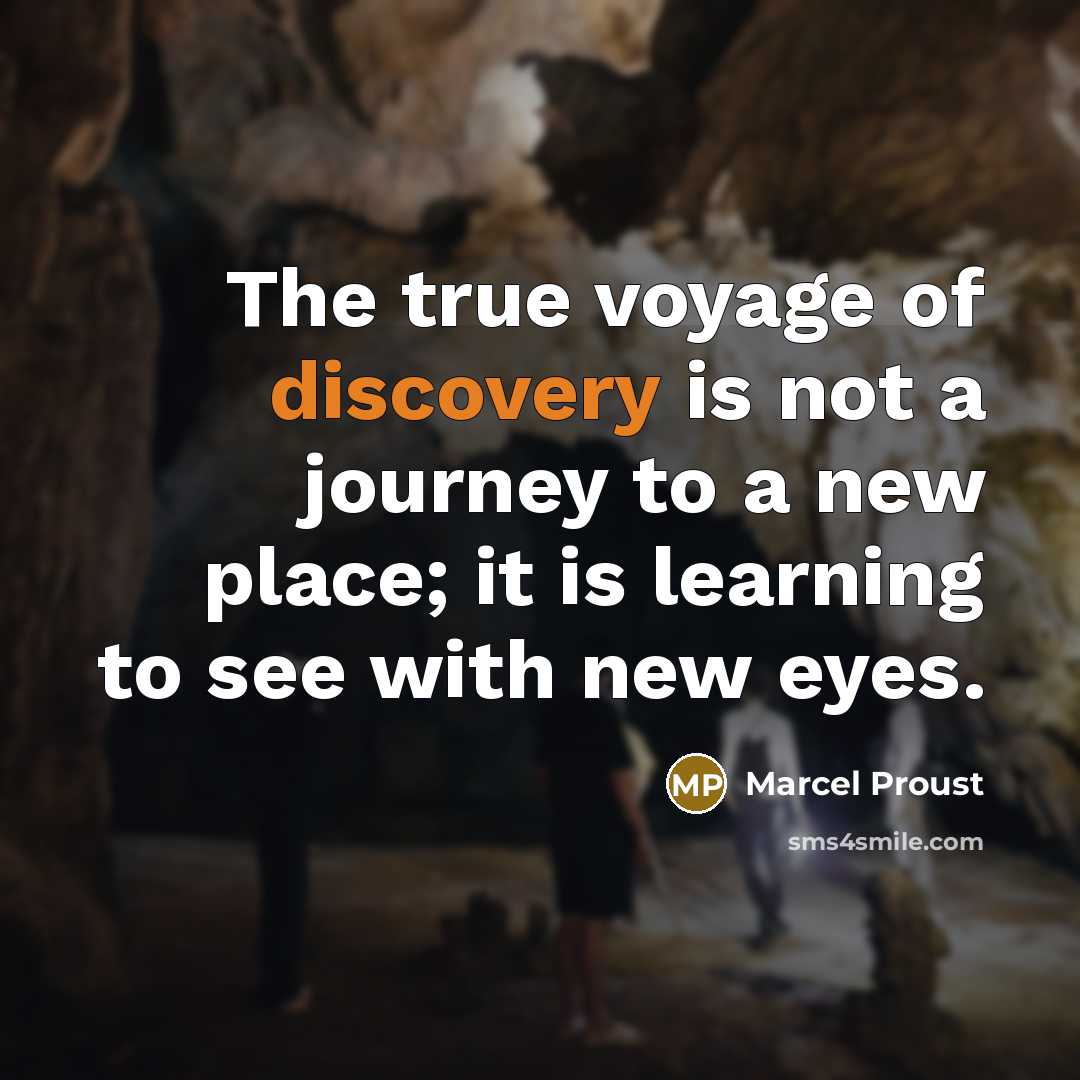 “The true voyage of discovery is not a journey to…” quote by Marcel Proust
