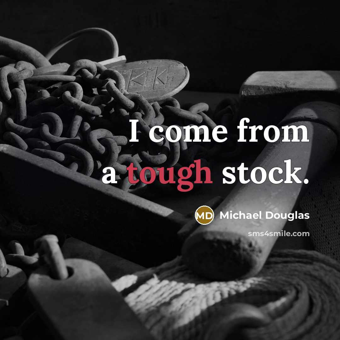 “I come from a tough stock.…” quote by Michael Douglas
