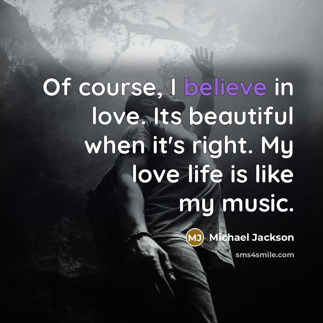 “Of course, I believe in love. Its beautiful when it's…” quote by Michael Jackson