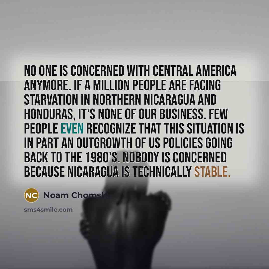 “No one is concerned with Central America anymore. If a…” quote by Noam Chomsky
