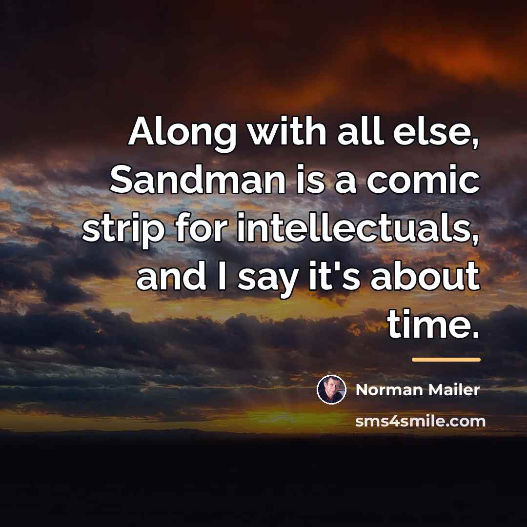 “Along with all else, Sandman is a comic strip for…” quote by Norman Mailer