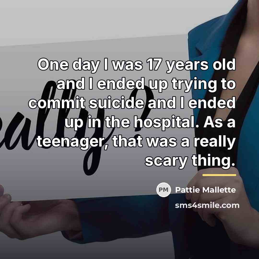 “One day I was 17 years old and I ended…” quote by Pattie Mallette
