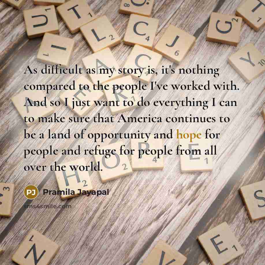 “As difficult as my story is, it's nothing compared to…” quote by Pramila Jayapal