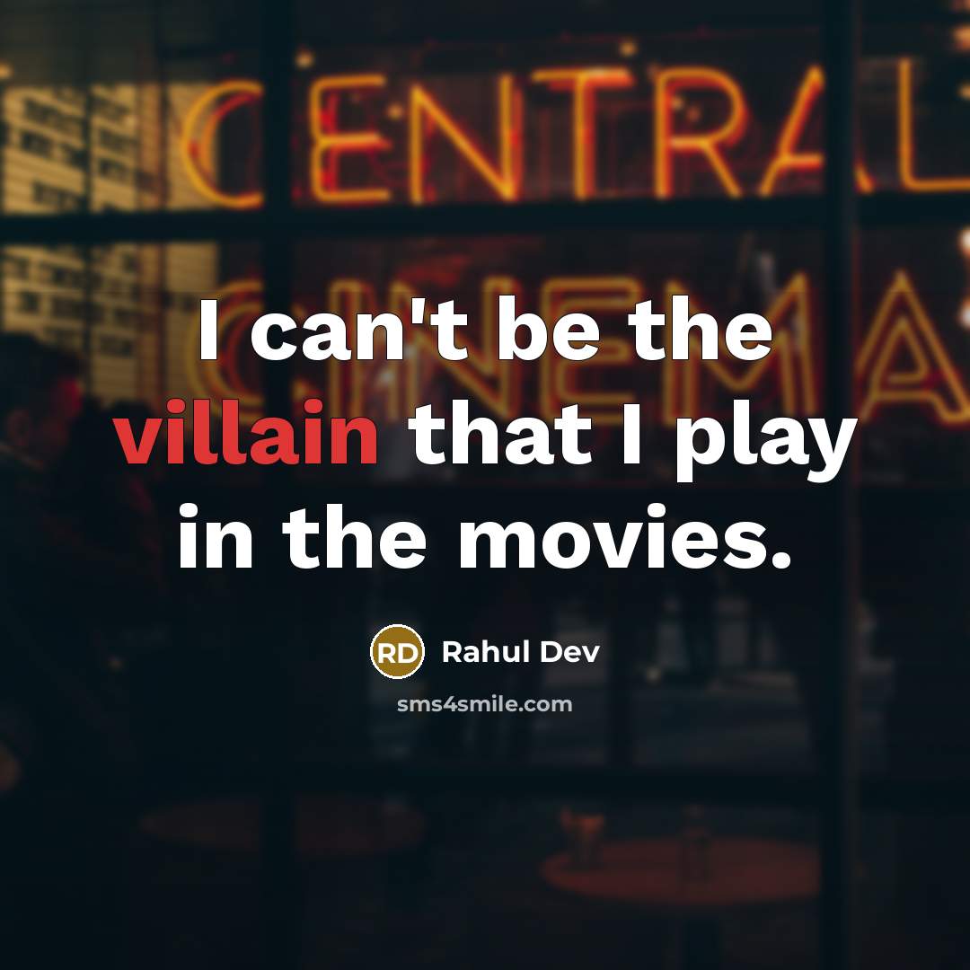 “I can't be the villain that I play in the…” quote by Rahul Dev