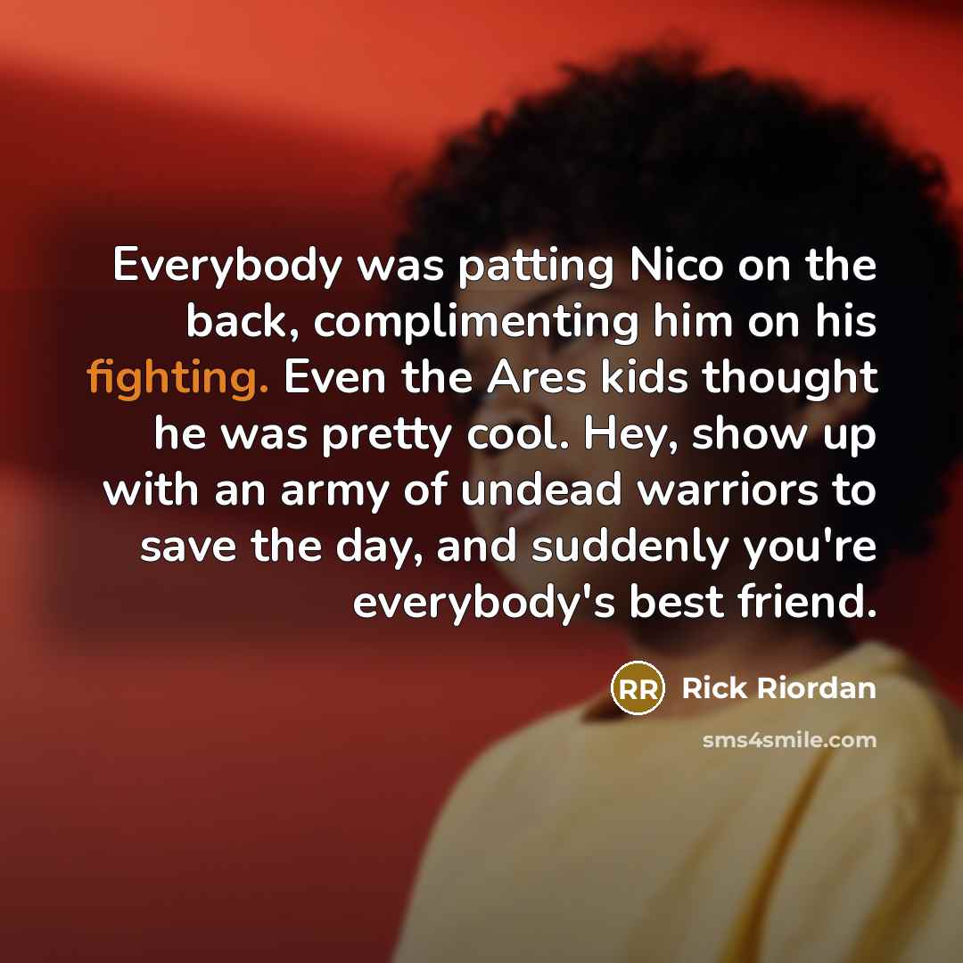 “Everybody was patting Nico on the back, complimenting him on…” quote by Rick Riordan