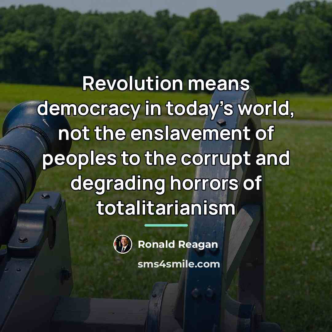 “Revolution means democracy in today's world, not the enslavement of…” quote by Ronald Reagan