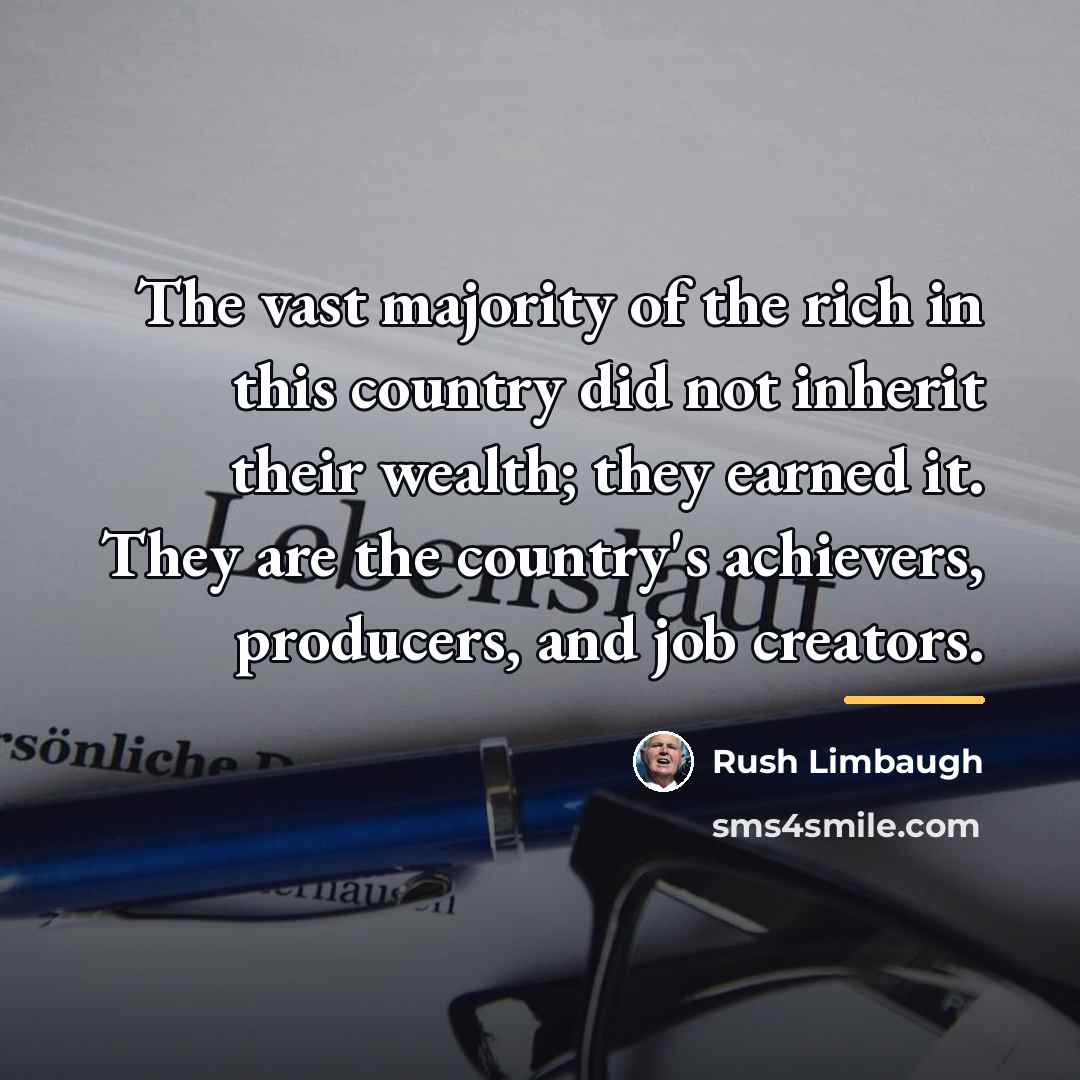 “The vast majority of the rich in this country did…” quote by Rush Limbaugh