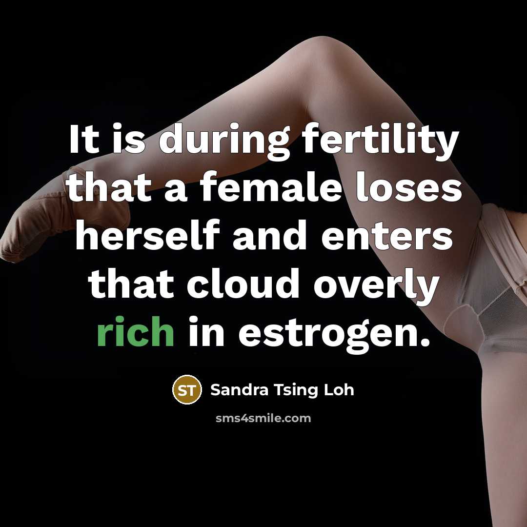 “It is during fertility that a female loses herself and…” quote by Sandra Tsing Loh