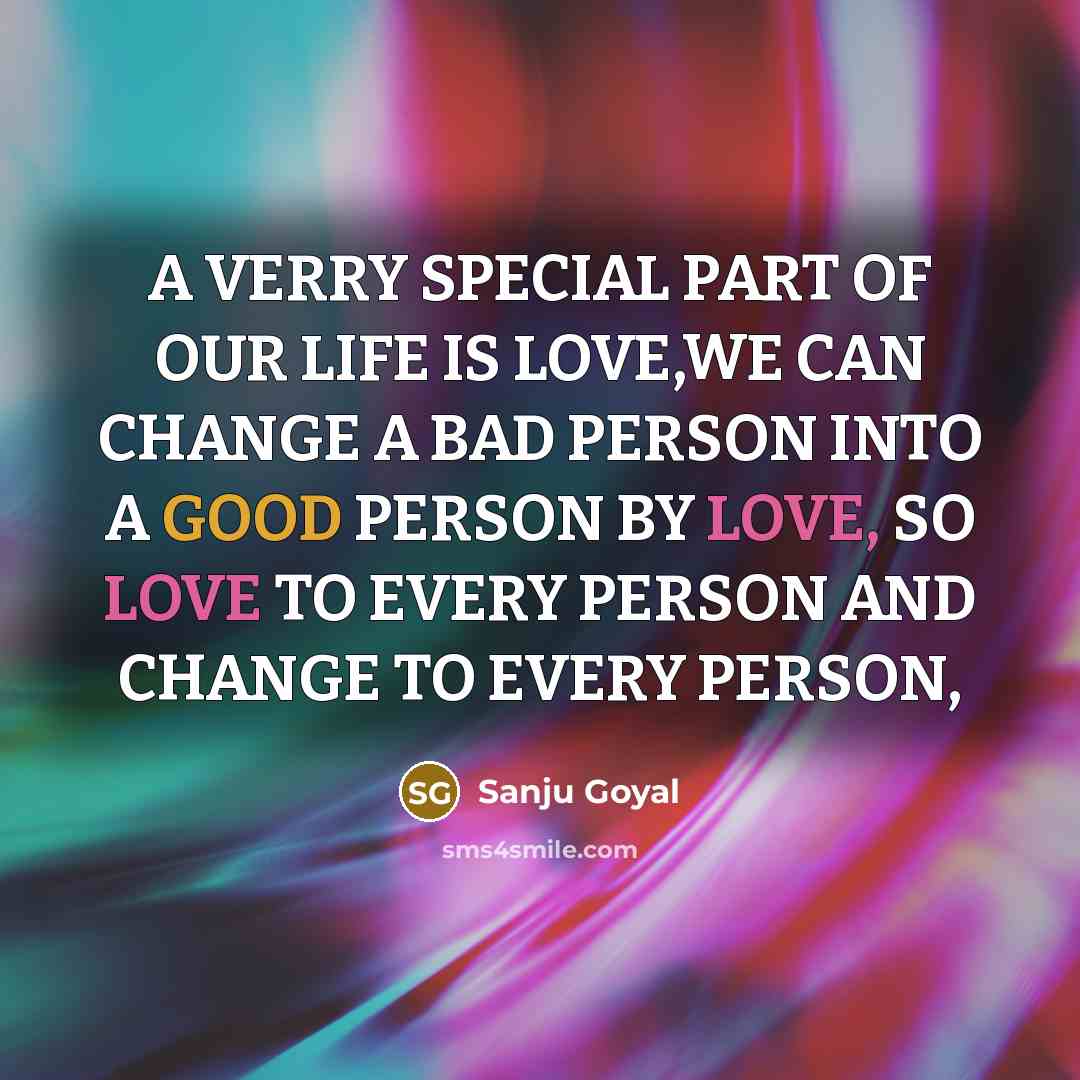 “A VERRY SPECIAL PART OF OUR LIFE IS LOVE,WE CAN…” quote by SANJU GOYAL