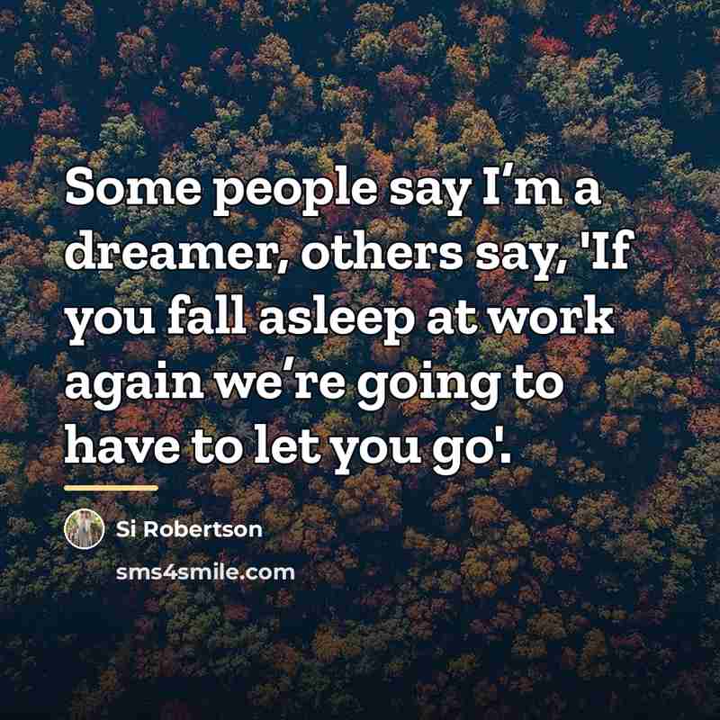 “Some people say I’m a dreamer, others say, 'If you…” quote by Si Robertson