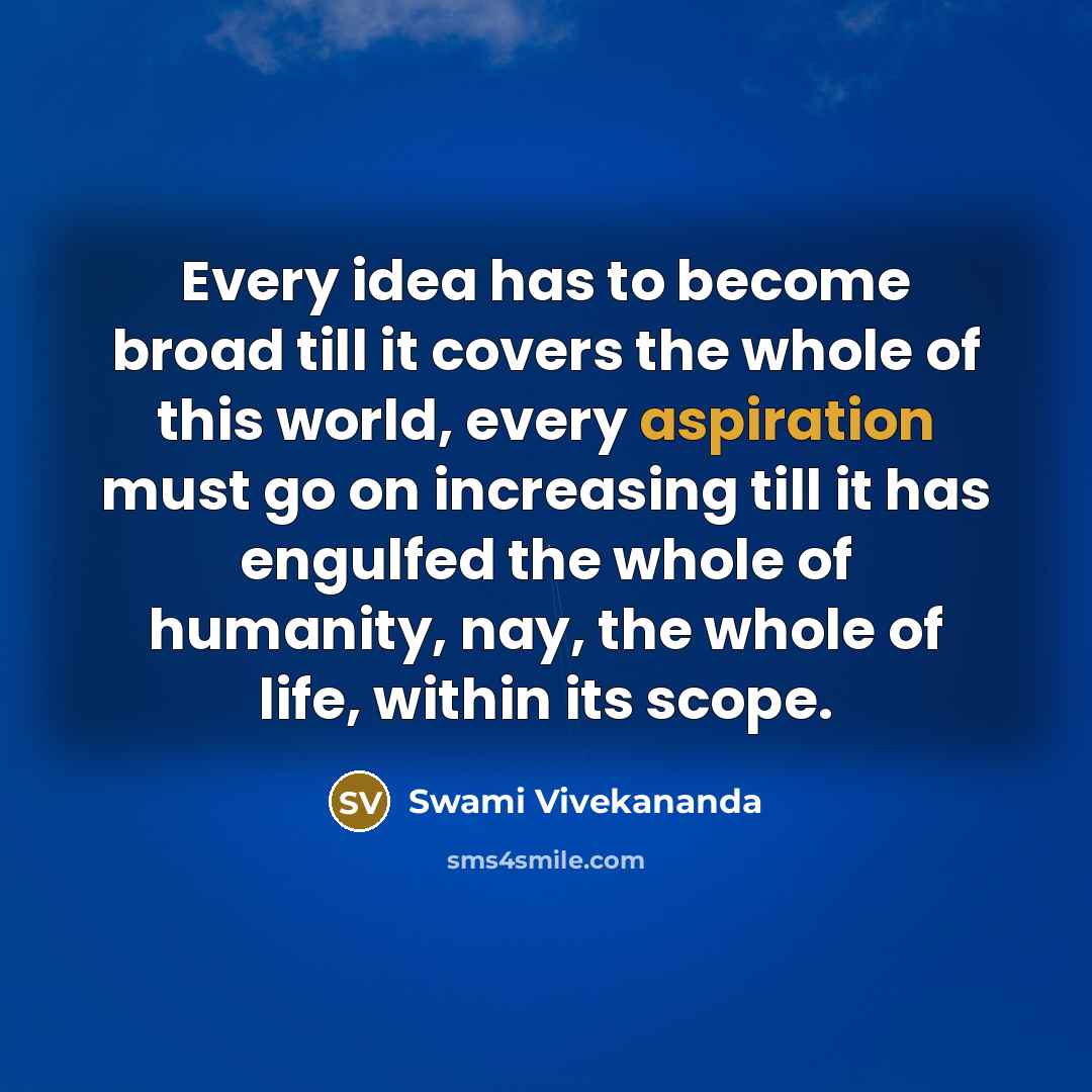“Every idea has to become broad till it covers the…” quote by Swami Vivekananda