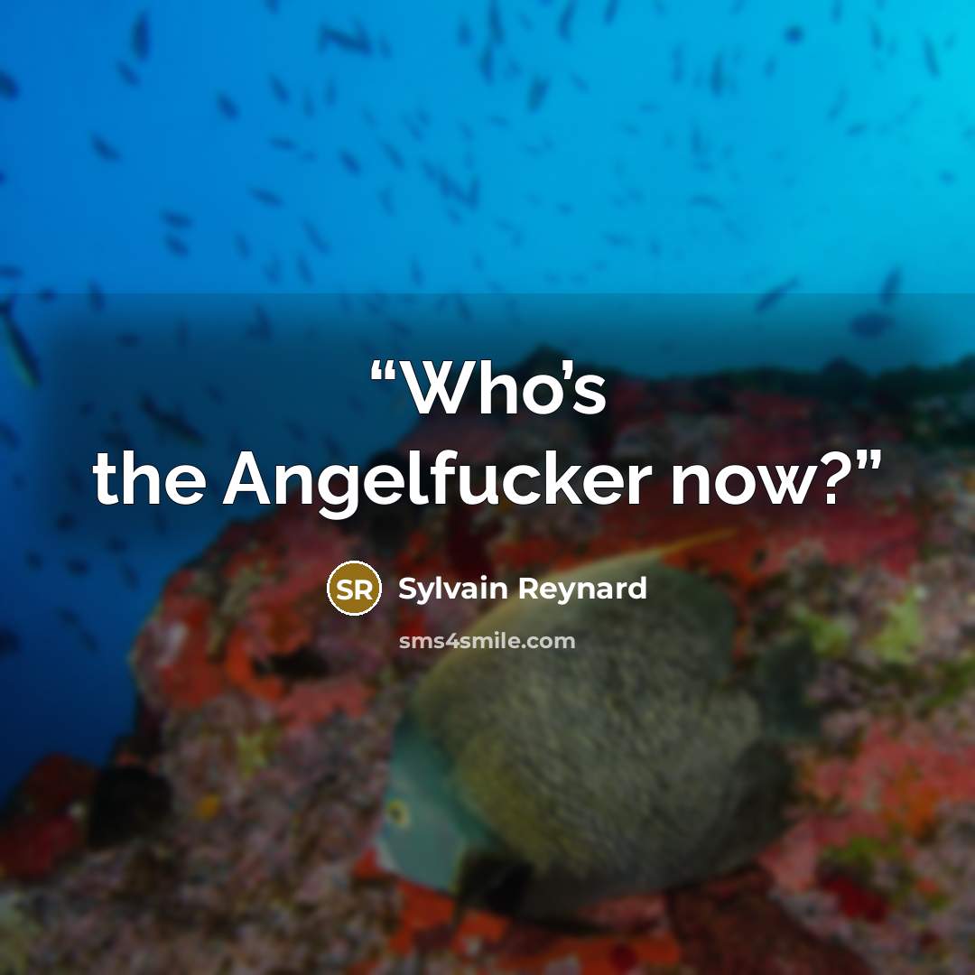 “Who’s the Angelfucker now?” quote by Sylvain Reynard