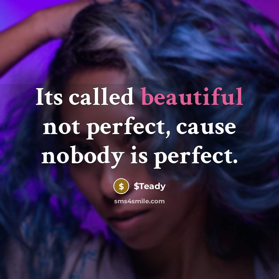 “Its called beautiful not perfect, cause nobody is perfect.…” quote by $Teady