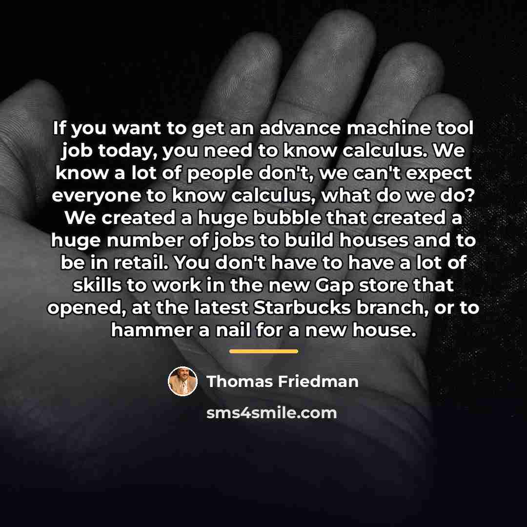 “If you want to get an advance machine tool job…” quote by Thomas Friedman