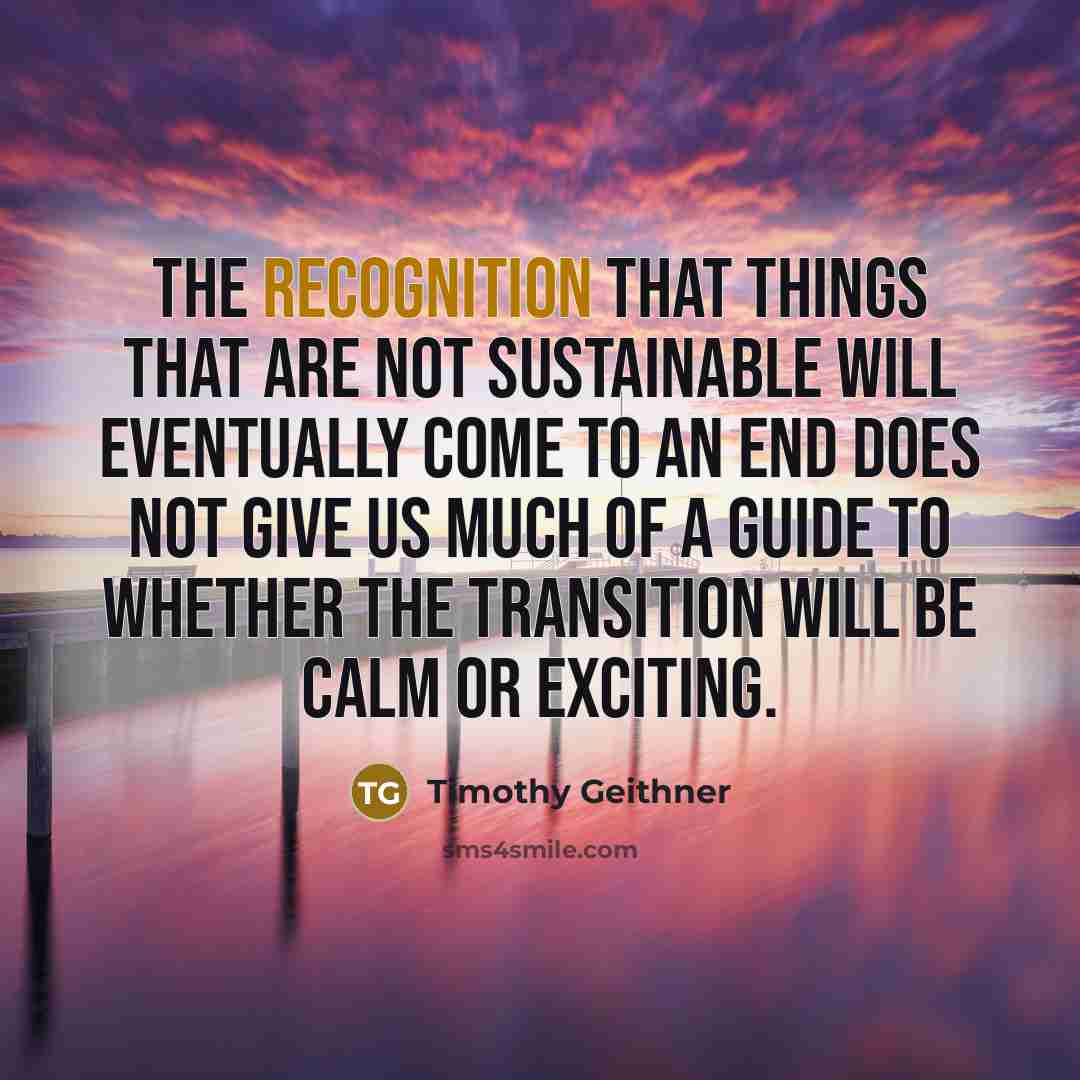 “The recognition that things that are not sustainable will eventually…” quote by Timothy Geithner