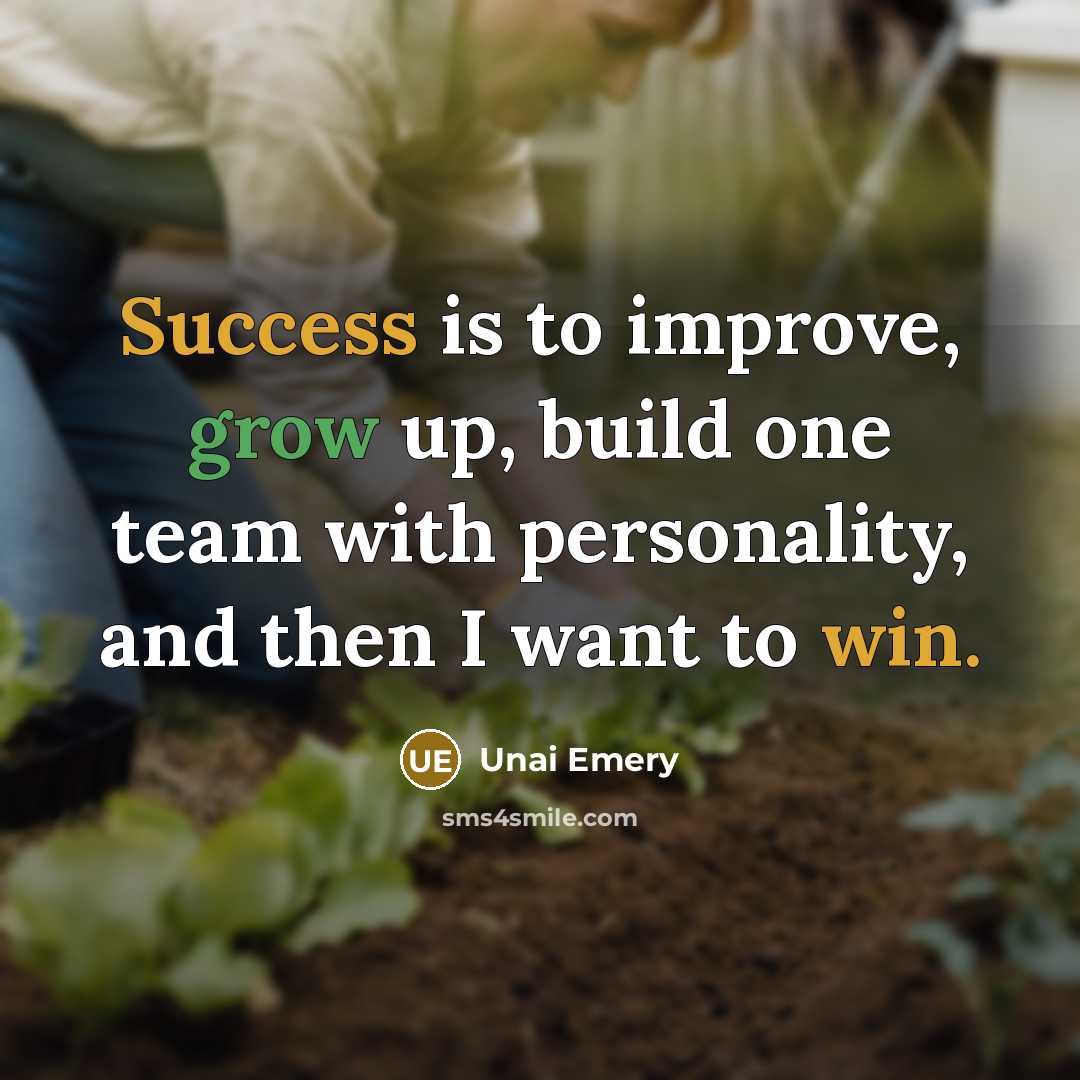“Success is to improve, grow up, build one team with…” quote by Unai Emery