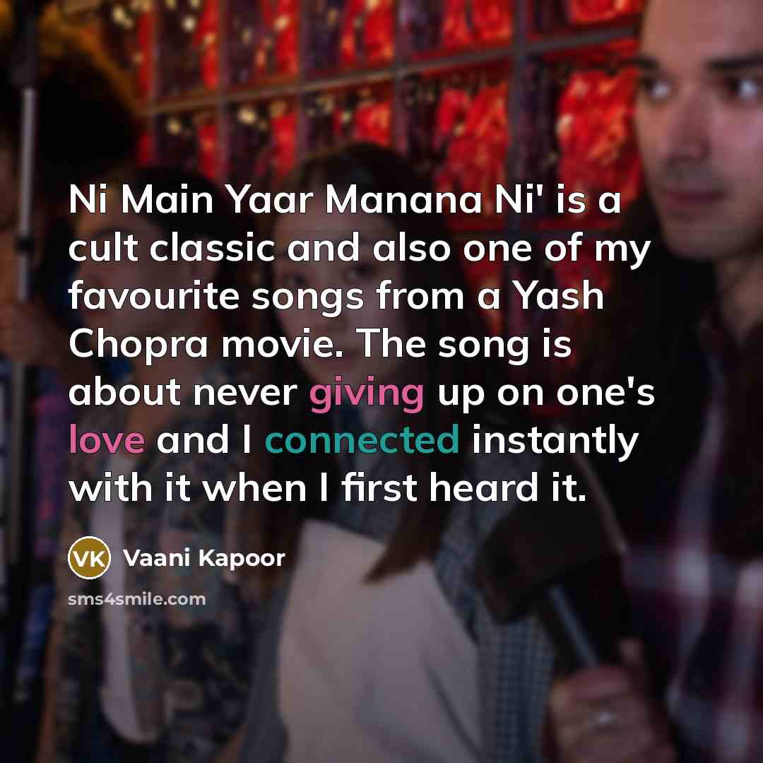 “Ni Main Yaar Manana Ni' is a cult classic and…” quote by Vaani Kapoor