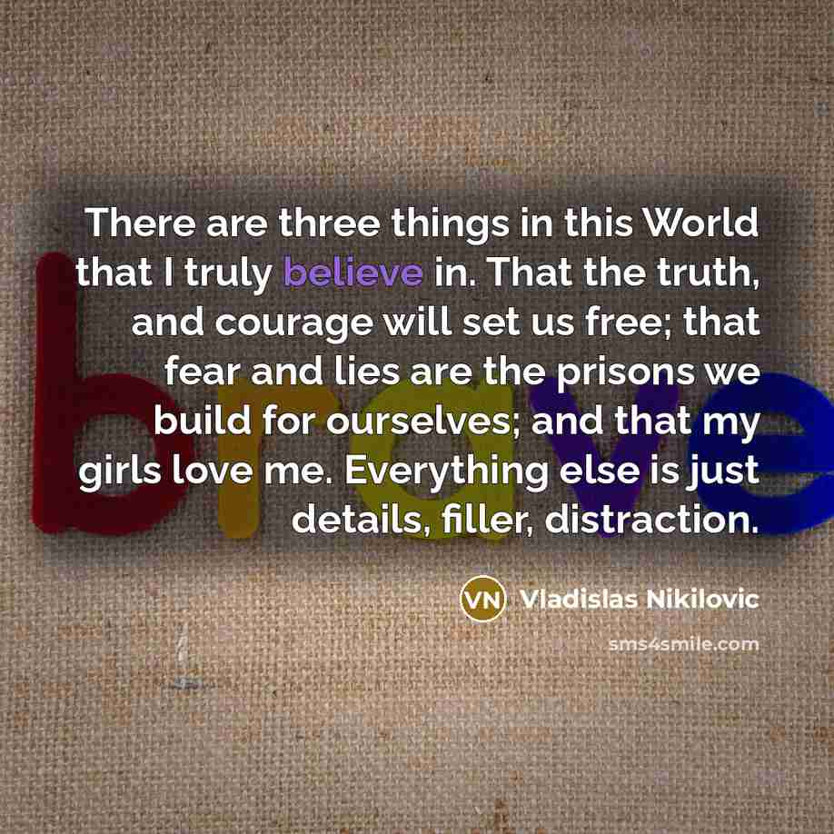 “There are three things in this World that I truly…” quote by Vladislas Nikilovic