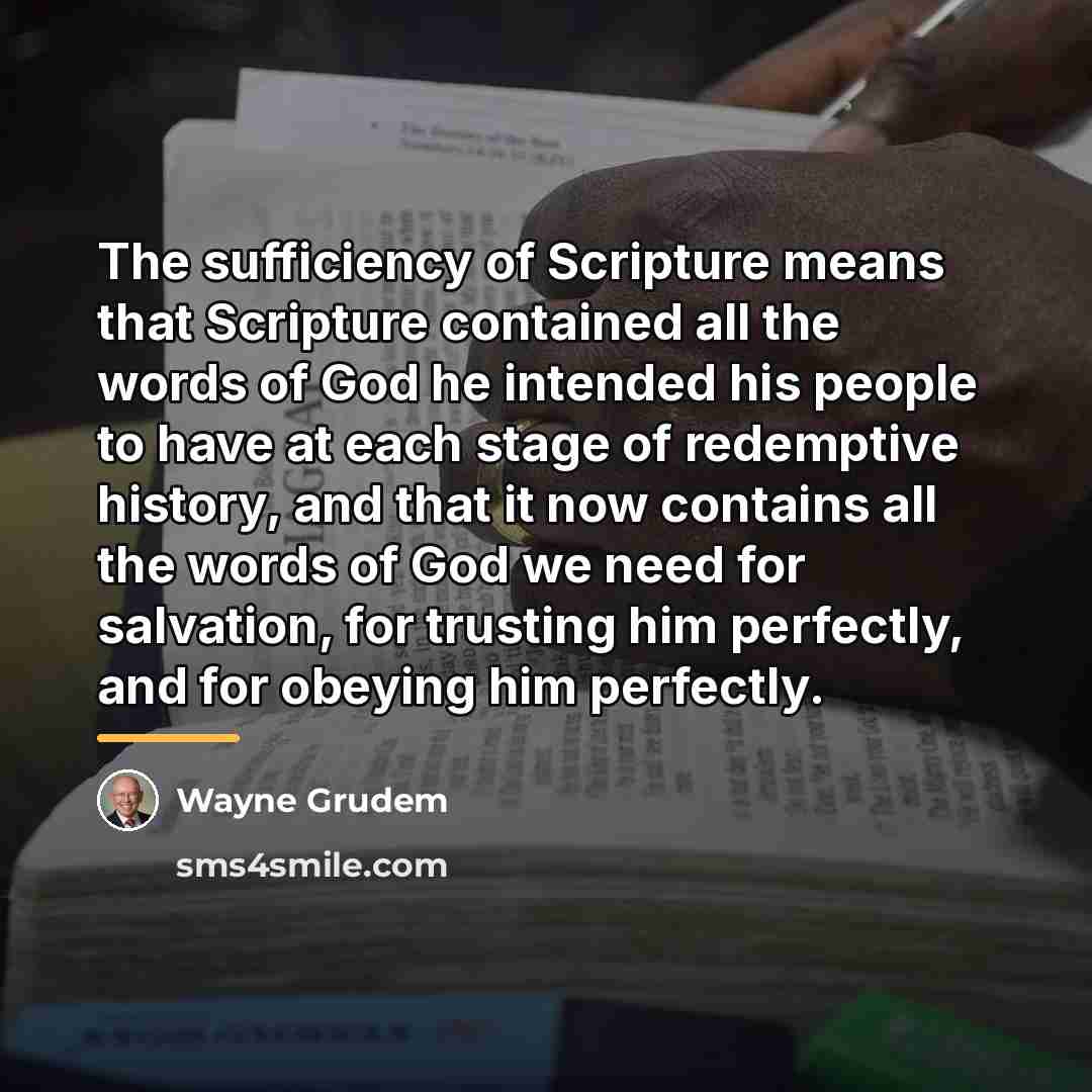 “The sufficiency of Scripture means that Scripture contained all the…” quote by Wayne Grudem